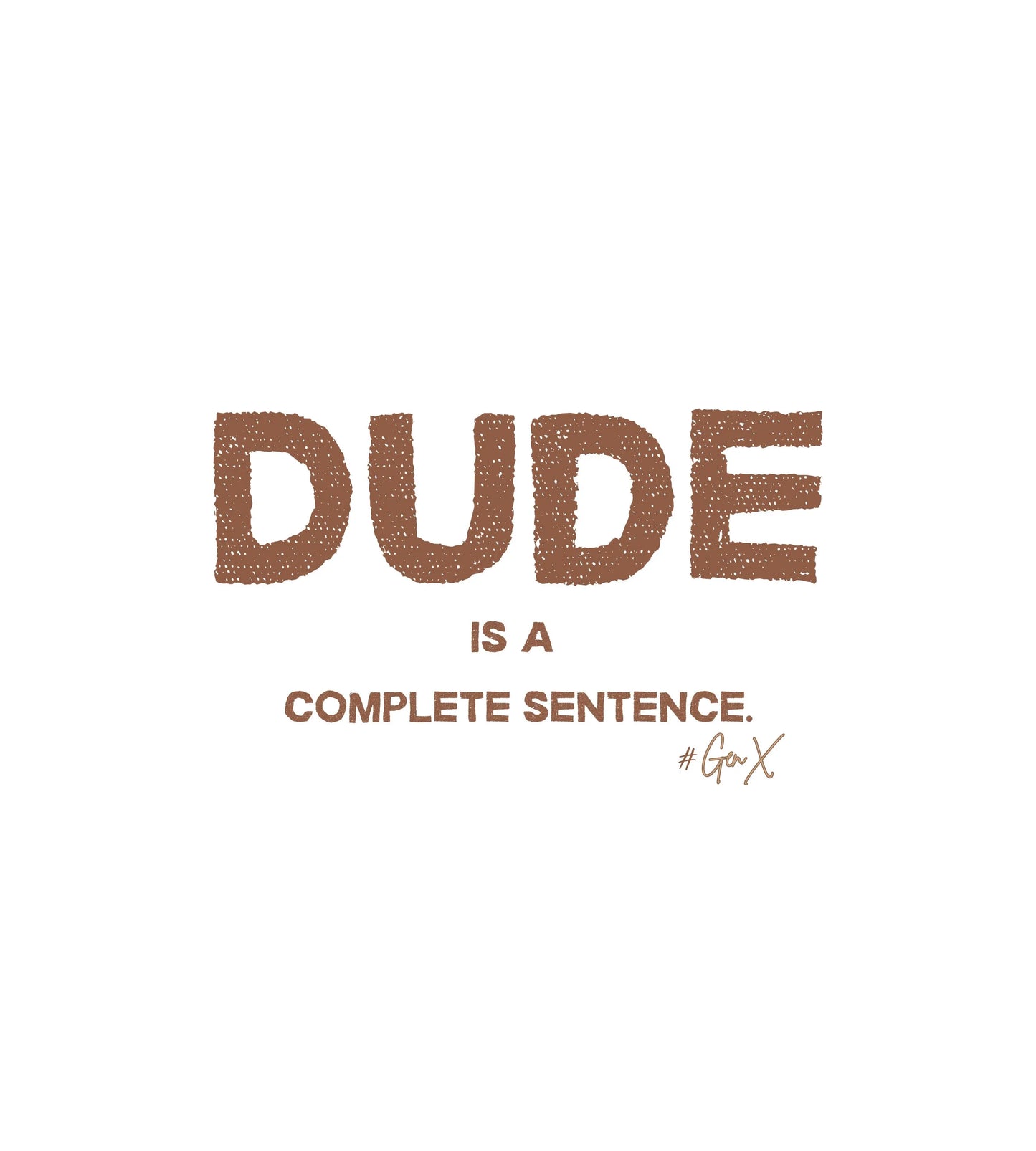 Dude Tee